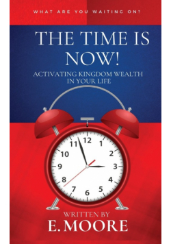 The Time Is Now! Activating Kingdom Wealth In Your Life!