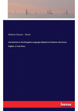 Introduction to the Bengalee Language Adapted to Students who Know English, in Two Parts