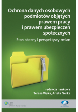Ochrona danych osobowych podmiotów objętych prawem pracy i prawem ubezpieczeń społecznych