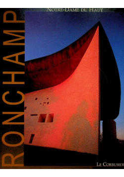 Le Corbusier Ronchamp Notre Dame du Haut
