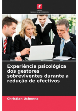 Experiência psicológica dos gestores sobreviventes durante a redução de efectivos