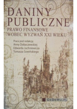 Daniny publiczne Prawo finansowe wobec wyzwań XXI wieku
