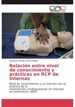 Relación entre nivel de conocimiento y prácticas en RCP de internas