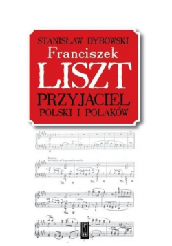 Franciszek Liszt Przyjaciel Polski i Polaków