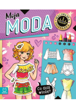 Co dziś włożę? Malowanka ubieranka. Moja moda