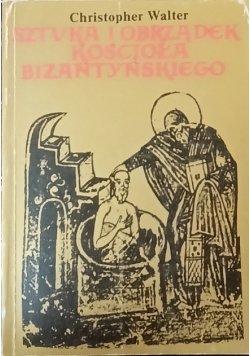 Sztuka i obrządek Kościoła bizantyjskiego