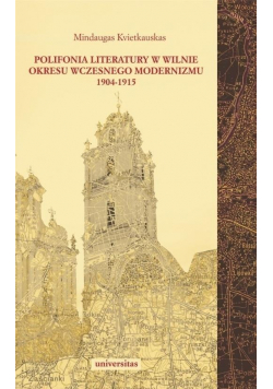 Polifonia literatury w Wilnie okresu wczesnego modernizmu