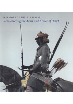 Warriors of the Himalayas ? Rediscovering the Arms and Armor of Tibet