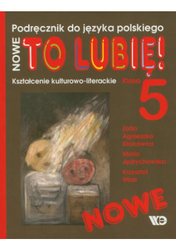 Nowe To Lubię 5 Podręcznik Kształcenie kulturowo-literackie