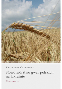 Słowotwórstwo gwar polskich na Ukrainie