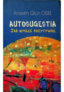 Autosugestia Jak myśleć pozytywnie