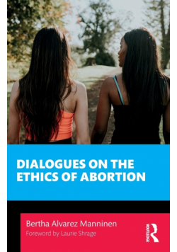 Dialogues on the Ethics of Abortion