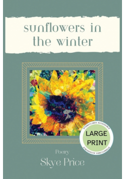 Sunflowers in the Winter - Large Print Edition