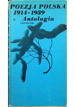 Poezja Polska 1914 1939 Antologia Tom 1