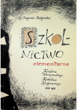 Szkolnictwo elementarne Księstwa Warszawskiego i Królestwa Kongresowego 1807 - 1831