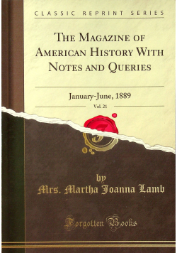 The Magazine of American History with Notes and Queries Volume 21 reprint z 1889 r.