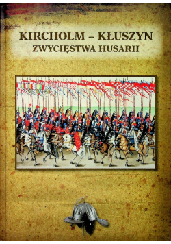 Kircholm - Kłuszyn Zwycięstwa Husarii