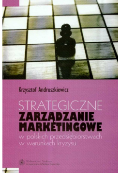Strategiczne zarządzanie marketingowe w polskich przedsiębiorstwach w warunkach kryzysu