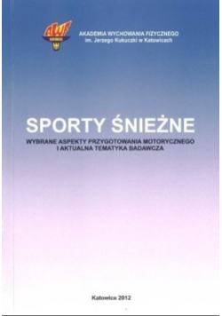 Sporty śnieżne Wybrane aspekty przygotowania motorycznego i aktualna tematyka badawcza