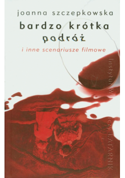 Bardzo krótka podróż i inne scenariusze filmowe
