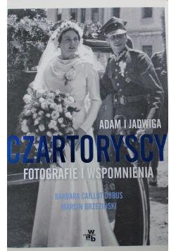 Adam i Jadwiga Czartoryscy Fotografie i wspomnienia
