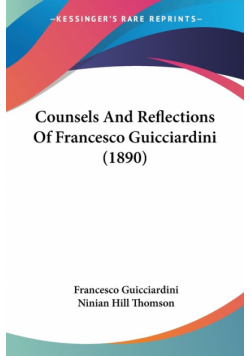 Counsels And Reflections Of Francesco Guicciardini (1890)