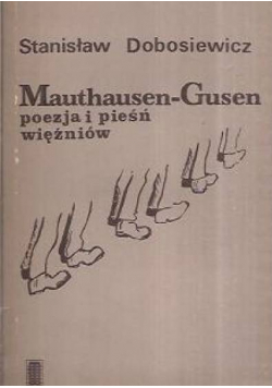 Mauthausen Gusen poezja i pieśń więźniów