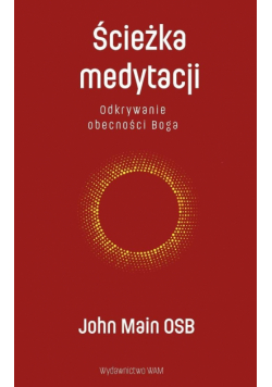 Ścieżka medytacji. Odkrywanie obecności Boga