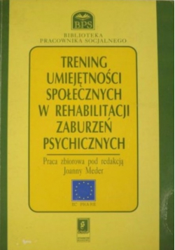 Trening umiejętności społecznych w rehabilitacji zaburzeń psychicznych