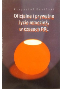 Oficjalne i prywatne życie młodzieży w czasach PRL