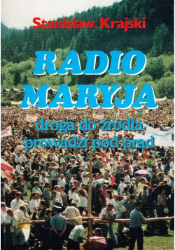 Radio Maryja droga do źródła prowadzi pod prąd