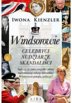 Windsorowie Celebryci nudziarze skandaliści