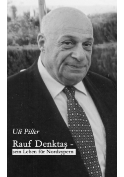 Rauf Denktas - Sein Leben für Nordzypern