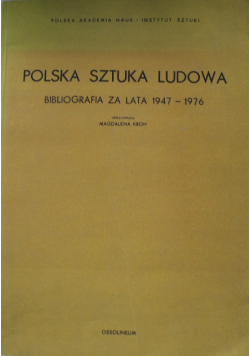Polska sztuka ludowa bibliografia za lata 1947 1976