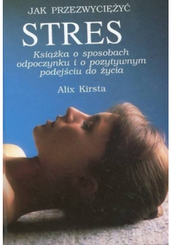 Jak przezwyciężyć stres