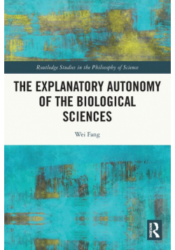 The Explanatory Autonomy of the Biological Sciences