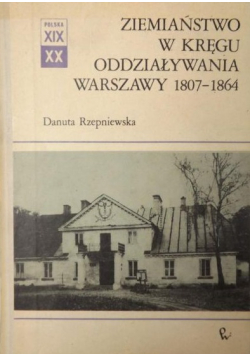 Ziemiaństwo w kręgu oddziaływania Warszawy, 1807-1864