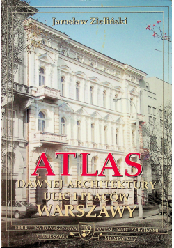 Atlas Dawnej architektury ulicy i placów Warszawy