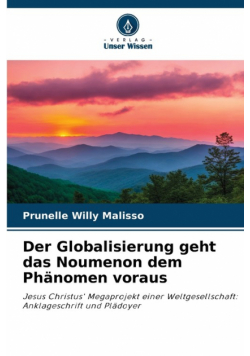 Der Globalisierung geht das Noumenon dem Phänomen voraus