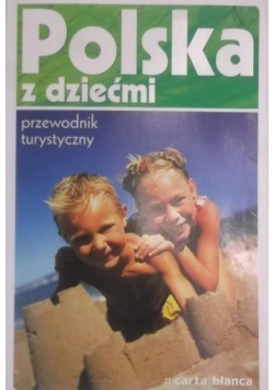 Polska z dziećmi Przewodnik  turystyczny