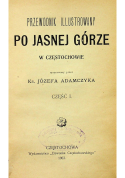 Prawidła Praktyczno Moralne / Przewodnik illustrowany po Jasnej Górze Cz I ok 1903 r.