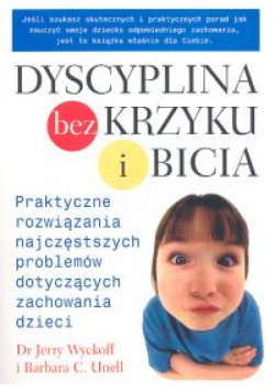 Unell Barbara C. - Dyscyplina bez krzyku i bicia