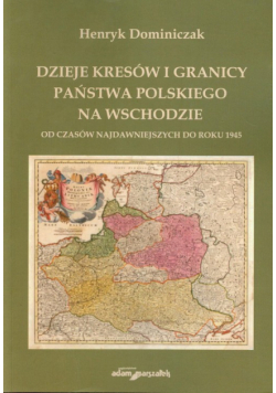 H. - Dzieje kresów i granicy państwa polskiego na wschodzie