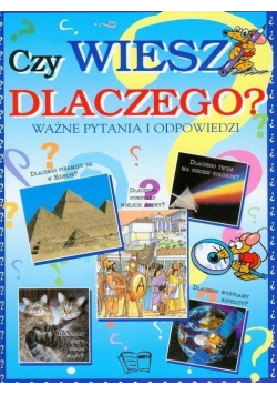 Czy wiesz dlaczego Ważne pytania i odpowiedzi