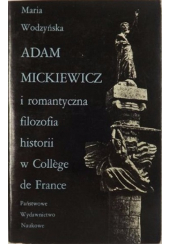 Adam Mickiewicz i romantyczna filozofia  historii w College de France