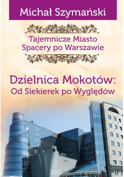 Tajemnicze Miasto T.10 Dzielnica Mokotów...