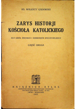 Zarys Historji Kościoła Katolickiego część druga 1927 r.