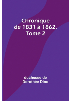 Chronique de 1831 à 1862, Tome 2