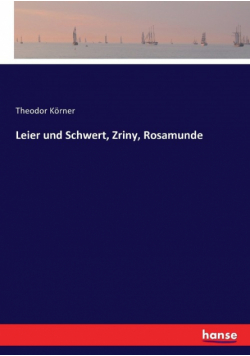 Leier und Schwert, Zriny, Rosamunde