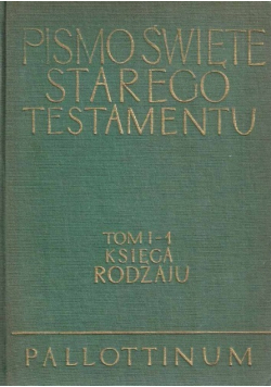 Pismo Święte Starego Testamentu Tom I Częśc 1 Księga Rodzaju